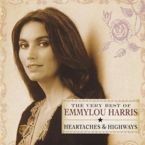 The Very Best of Emmylou Harris:Heartaches & Highways Album 