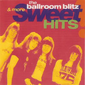 The Ballroom Blitz & More Sweet Hits - album